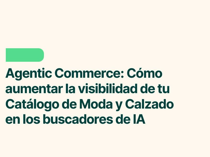¿Cómo preparar tu tienda de calzado y moda para el Agentic Commerce?